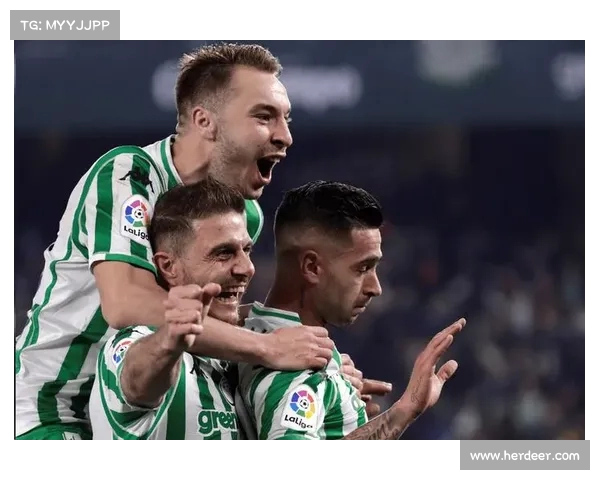 皇家贝蒂斯:从西甲劲旅到欧洲赛场的崛起之路与未来展望 皇家贝蒂斯:从西甲劲旅到欧洲赛场的崛起之路与未来展望